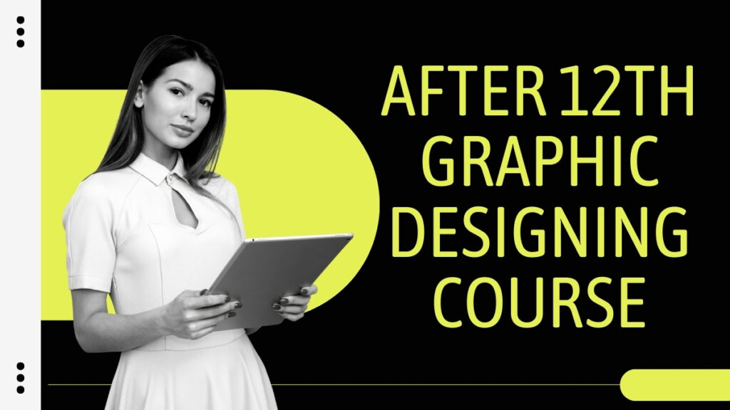 After 12th Graphic Designing Course
