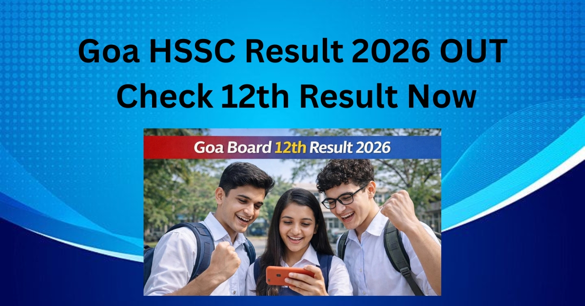 Goa HSSC Result 2026 OUT Check 12th Result Now