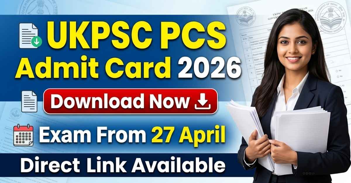 UKPSC PCS Mains Admit Card 2026