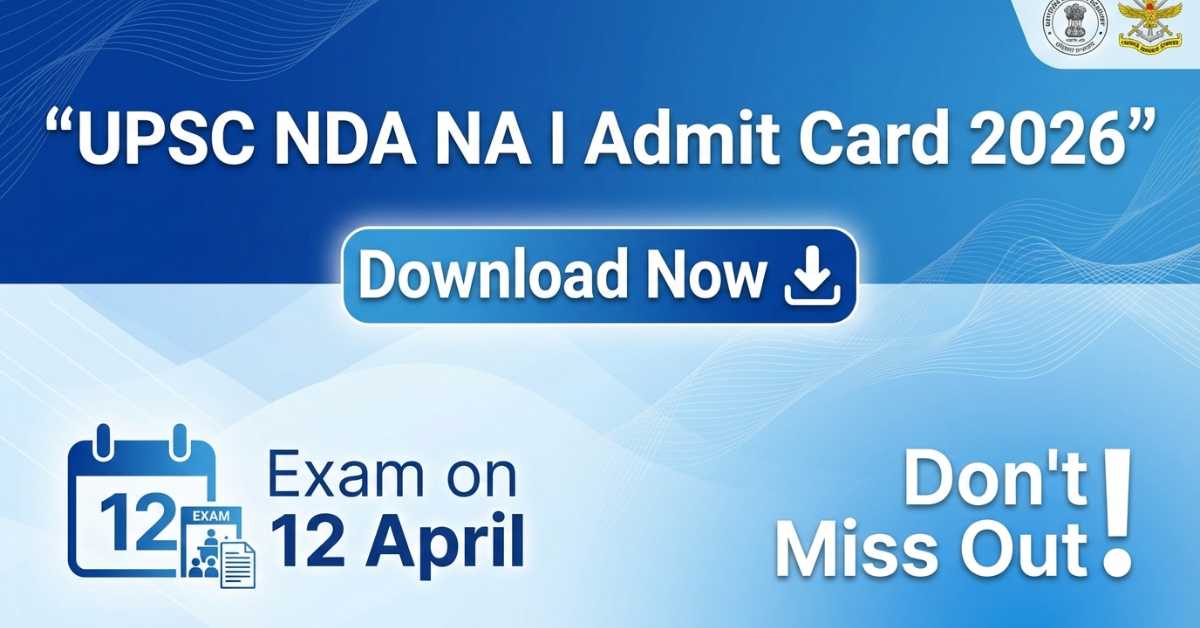 UPSC NDA NA I Admit Card 2026